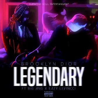 Legendary (feat. Big Ang & Easy Levinnci) by Brooklyn Dior