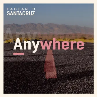 Anywhere by Fabian D Santacruz