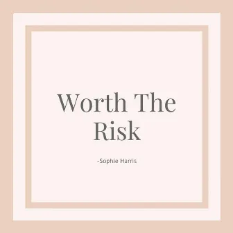 Worth the Risk by Sophie Harris