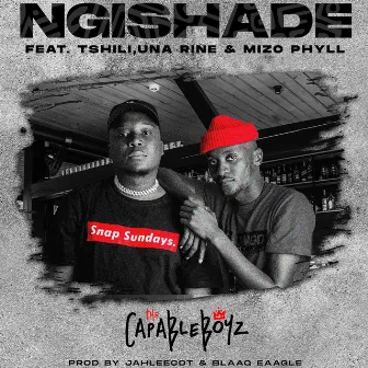 Ngishade by The Capable Boyz