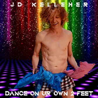 Dance On Ur Own 2 Feet by JD Kelleher