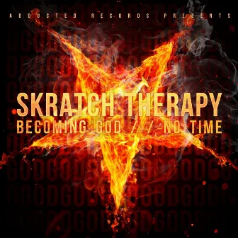 Becoming God // No Time by Skratch Therapy