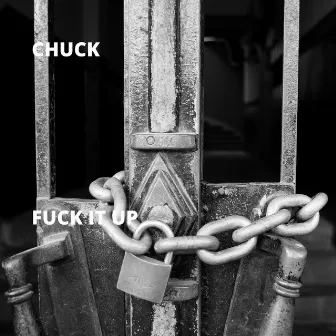 Fuck It Up by Chuck