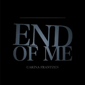 End of Me by Carina Frantzen