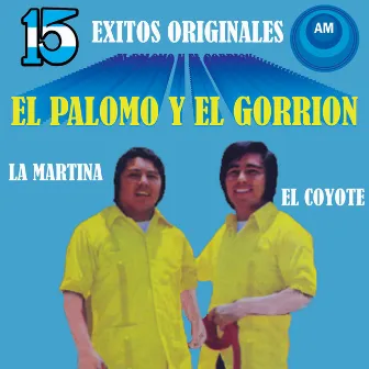 15 Éxitos Originales by El Palomo Y El Gorrion