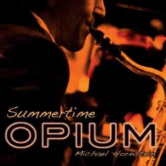 Summertime Opium by Michael Hornstein