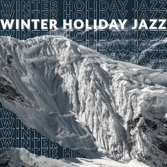 Winter Holiday Jazz by Smooth Jazz Journey Ensemble