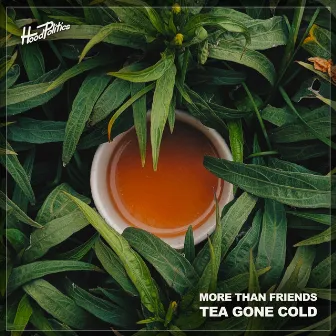 Tea Gone Cold by More Than Friends