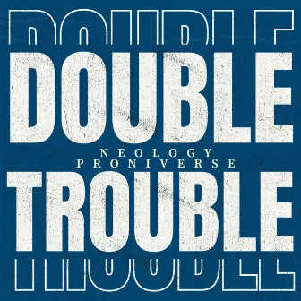 Double Trouble by NEOlogy