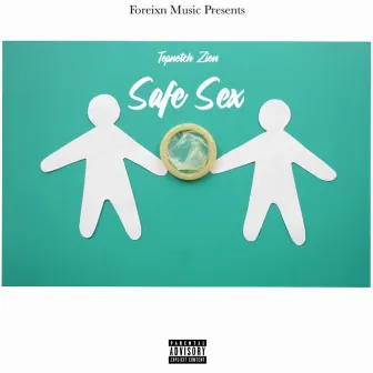 Safe sex by TopNotch Zion