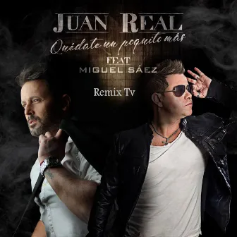 Quédate un Poquito Más (Remix TV) by Juan Real