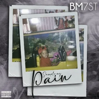 Sample Of My Pain by Bm7st