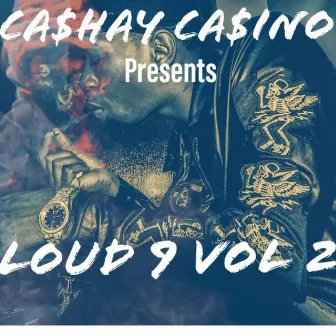 Loud 9, Vol. 2 by Cashay Casino