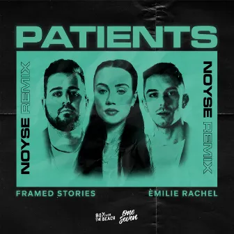 Patients (NOYSE Remix) by Framed Stories