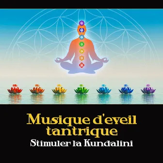 Musique d'eveil tantrique - Stimuler la Kundalini by Collection de Musique Naturelle