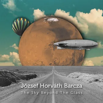 The Sky Beyond the Glass by József Horváth Barcza