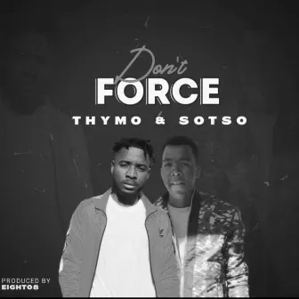 Don't Force by Thymo