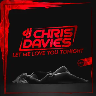 Let Me Love You Tonight by DJ Chris Davies