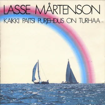 Kaikki paitsi purjehdus on turhaa by Lasse Mårtenson