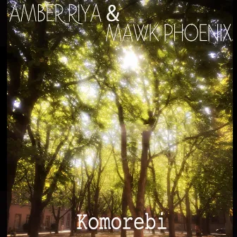 Komorebi by Amber Riya