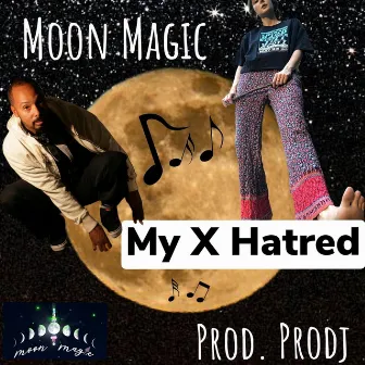 My X Hatred by Moon Magic