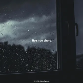 life's too short. by CPRCRN