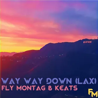 Way Way Down (LAX) by Fly Montag