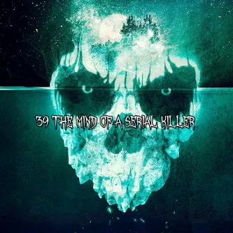 39 The Mind Of A Serial Killer by Scary Halloween Music