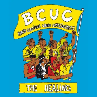 The Healing (Bantu Continua Uhuru Consciousness) by BCUC