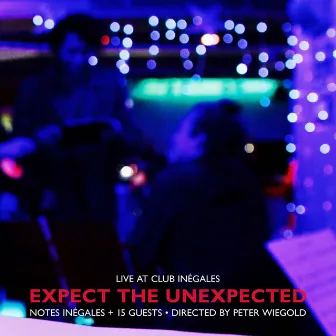 Expect the Unexpected (Live at Club Inégales) by notes inégales