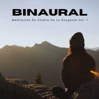 Binaural: Meditación De Chakra De La Garganta Vol. 1 by Chakra de corazón abierto de 528 Hz