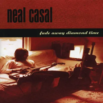 Fade Away Diamond Time by Neal Casal