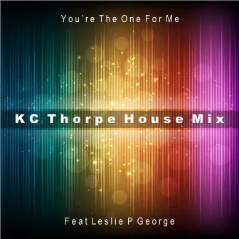 You're the One for Me (KC Thorpe House Mix) by KC Thorpe