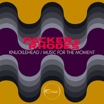 Knucklehead / Music For The Moment by Packer & Rhodes