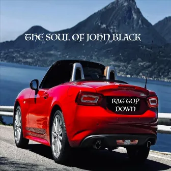 Rag Top Down by The Soul Of John Black