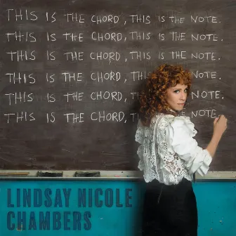 This Is the Chord, This Is the Note. by Lindsay Nicole Chambers