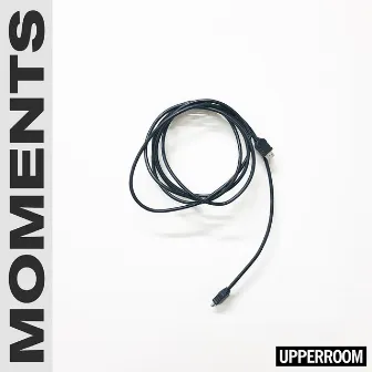 Moments (Live) by UPPERROOM