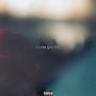 Smoke You Out. by Camo