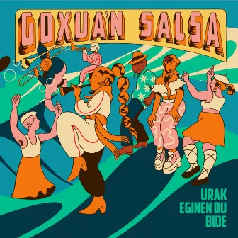 Urak Eginen Du Bide by Goxua´n Salsa