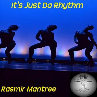 It's Just The Rhythn by Rasmir Mantree