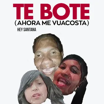 Te Boté (Ahora Me Vuacosta) by Hey Santana