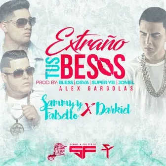 Extraño Tus Besos (feat. Darkiel) by Sammy & Falsetto