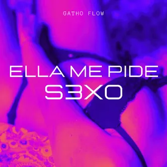 Ella Me Pide S3X0 by Gatho Flow