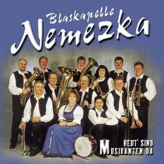 Heut' sind Musikanten da by Blaskapelle Nemezka