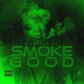 Smoke Good by 2LETTAZ OZ