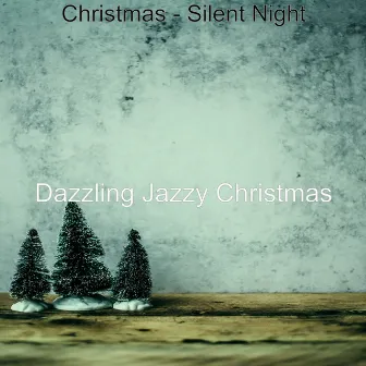 Christmas - Silent Night by Dazzling Jazzy Christmas