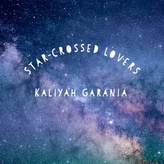 Star-Crossed Lovers by Kaliyah Garania