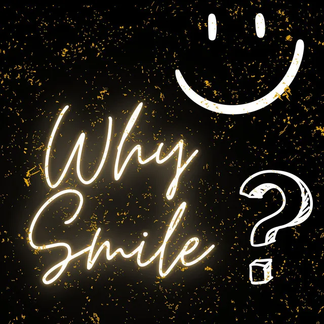 Why Smile