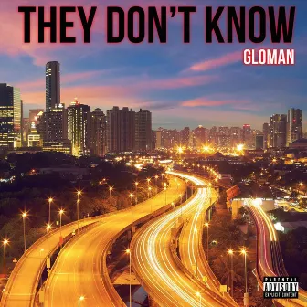 They Don’t Know by Glo Man