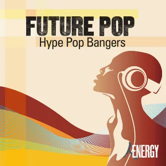 FUTURE POP - Hype Pop Bangers by Benjamin Mark Hudson